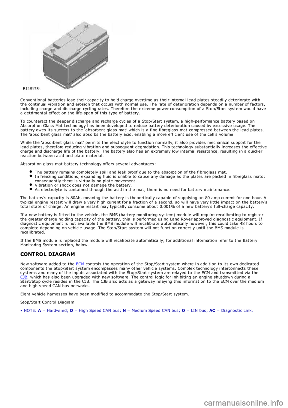 LAND ROVER FRELANDER 2 2006  Repair Manual Convent ional  bat teries  los e t heir capacit y t o hold charge overt ime as  t hei r int ernal l ead plat es  st eadi ly det eri orate wit ht he cont inual vi brati on and eros ion t hat occurs  wi