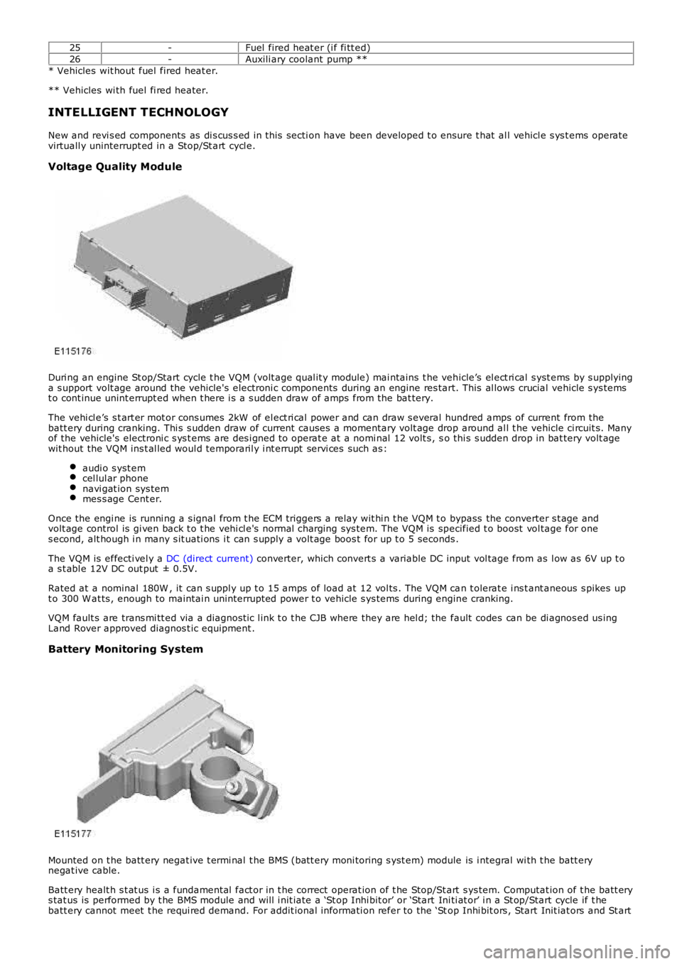 LAND ROVER FRELANDER 2 2006  Repair Manual 25-Fuel  fired heat er (i f fi tt ed)
26-Auxili ary coolant pump **
* Vehicles  wit hout  fuel  fired heat er.
** Vehicles  wi th fuel fi red heater.
INTELLIGENT TECHNOLOGY
New and revi s ed component