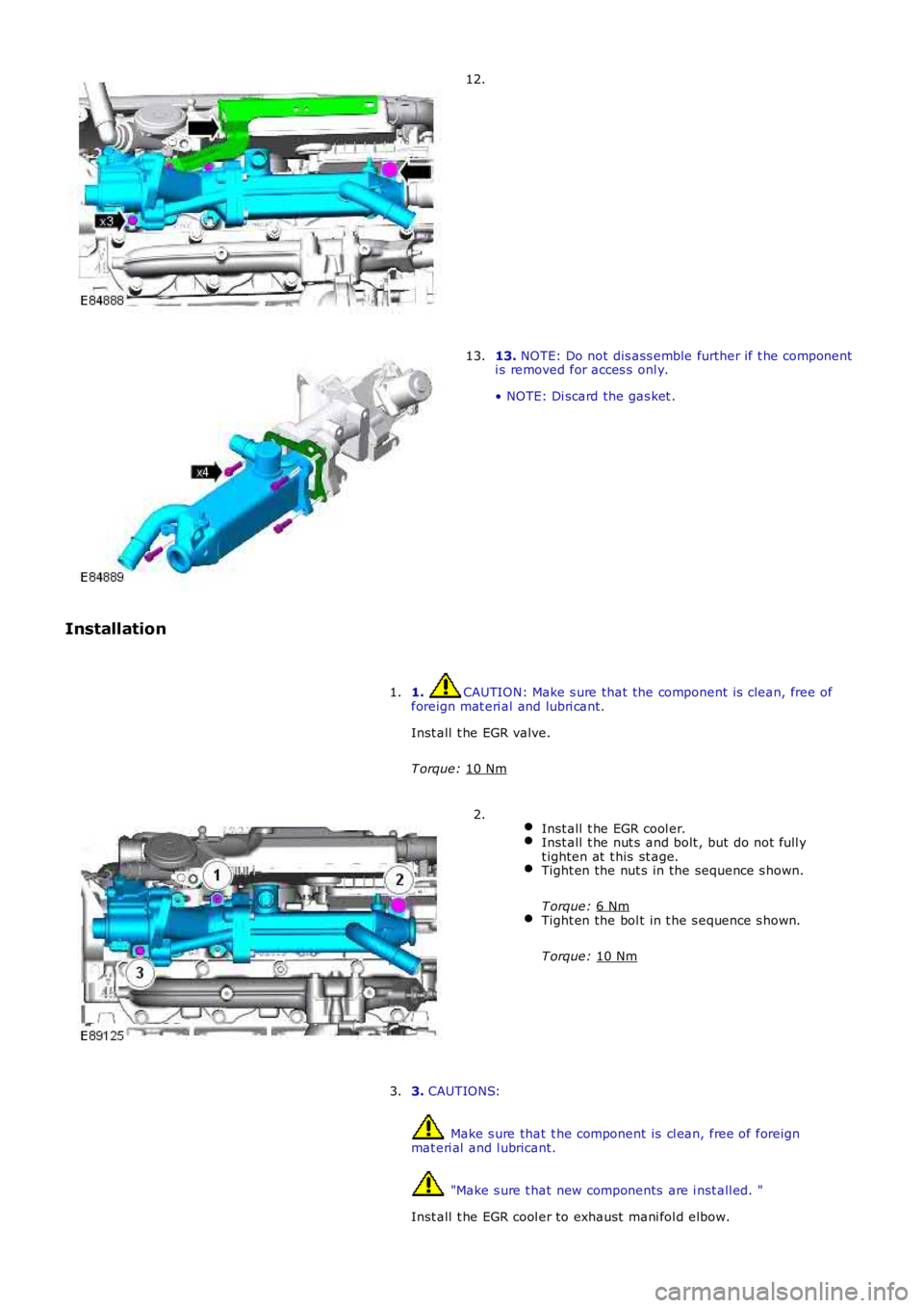 LAND ROVER FRELANDER 2 2006  Repair Manual 12.
13. 
NOTE: Do not dis ass emble further if t he component
i s removed for acces s  onl y.
• NOTE: Di scard the gas ket .
13.
Installation 1.  CAUTION: Make s ure that the component is  clean, fr