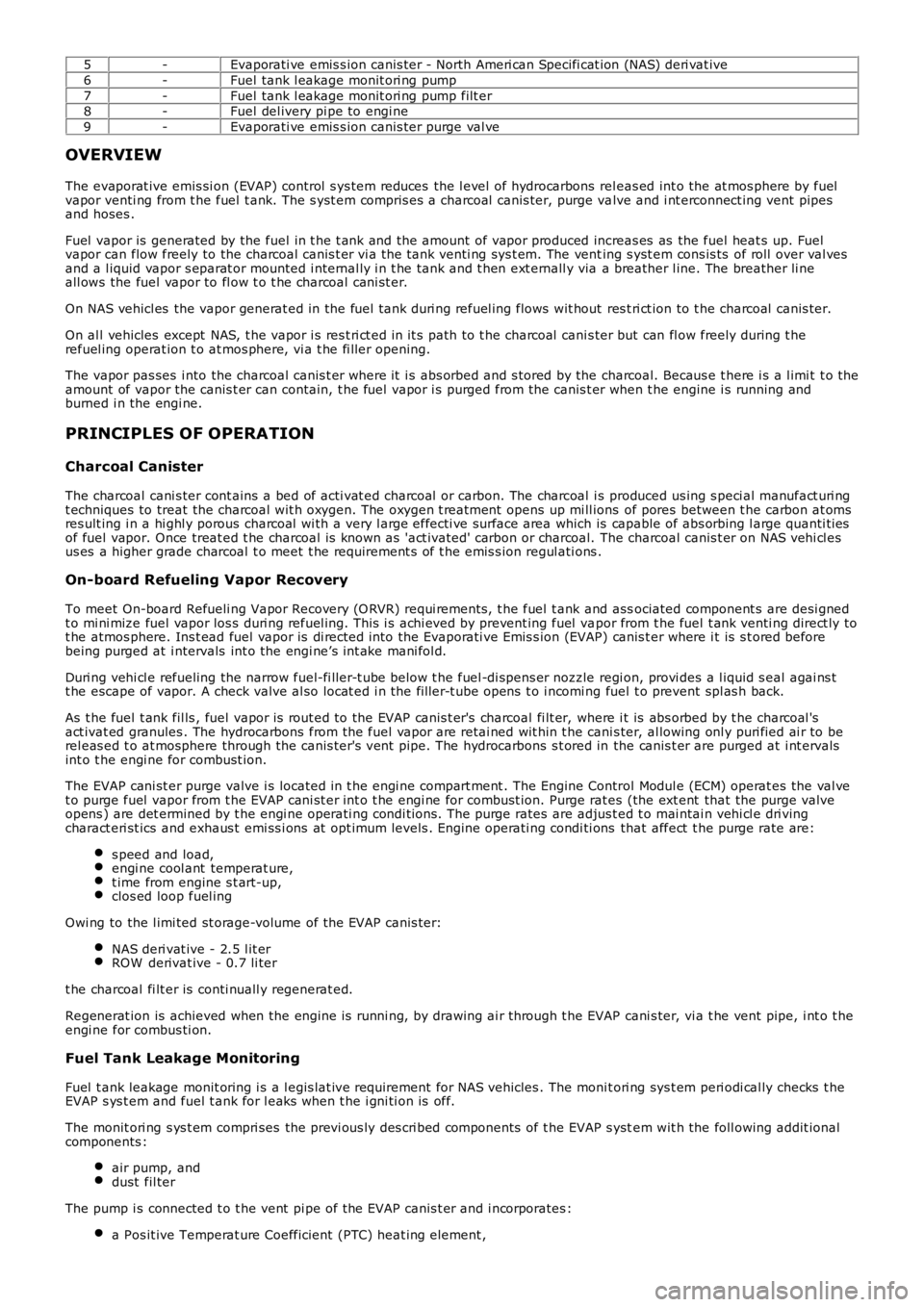 LAND ROVER FRELANDER 2 2006  Repair Manual 5-Evaporati ve emis s ion canis ter - North Ameri can Specifi cat ion (NAS) deri vat ive
6-Fuel tank l eakage monit ori ng pump
7-Fuel tank l eakage monit ori ng pump filt er8-Fuel del ivery pi pe to 