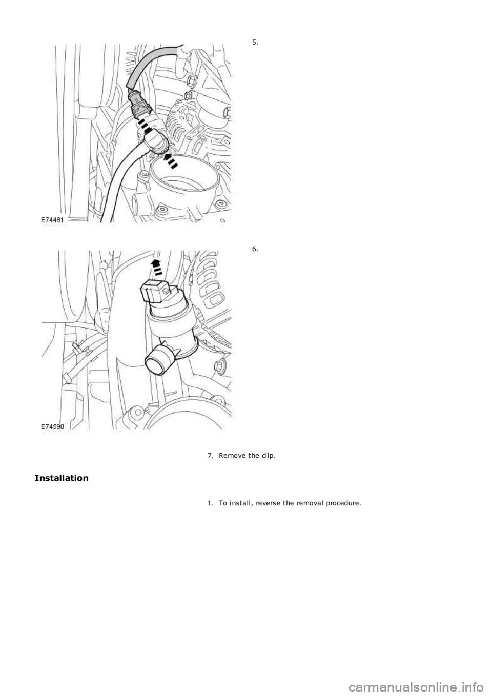 LAND ROVER FRELANDER 2 2006  Repair Manual 5.
6.
Remove t he cl ip.7.
Installation
To i nst all , revers e t he removal procedure.1. 