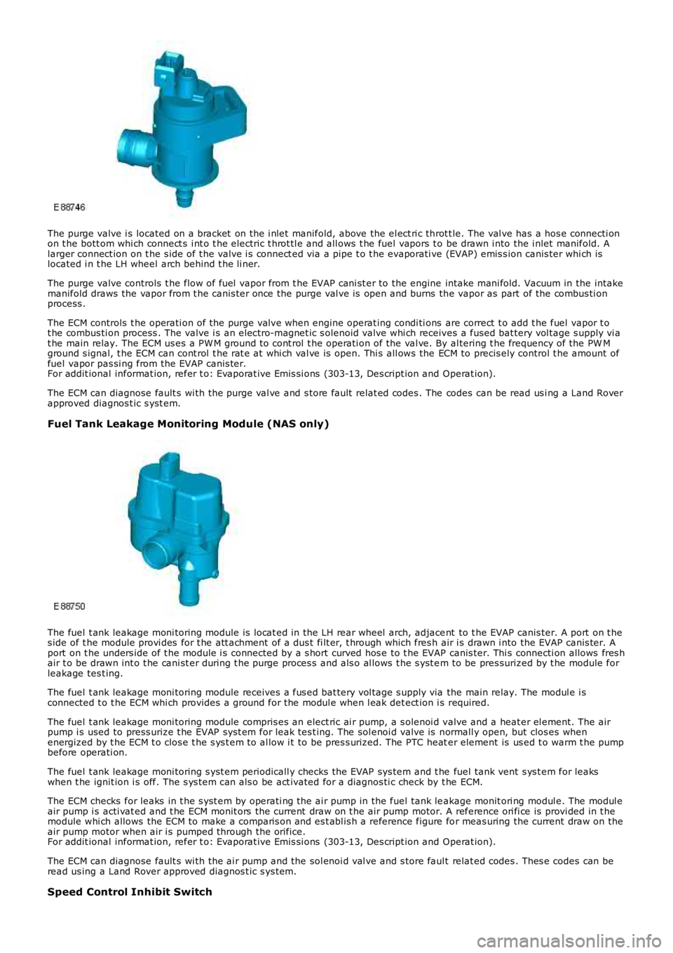 LAND ROVER FRELANDER 2 2006 Repair Manual The purge valve i s located on a bracket on the i nlet manifold, above the el ect ri c throt t le. The val ve has a hos e connecti onon t he bott om whi ch connect s i nt o t he electric t hrot tl LAND ROVER FRELANDER 2 2006 Repair Manual The purge valve i s located on a bracket on the i nlet manifold, above the el ect ri c throt t le. The val ve has a hos e connecti onon t he bott om whi ch connect s i nt o t he electric t hrot tl