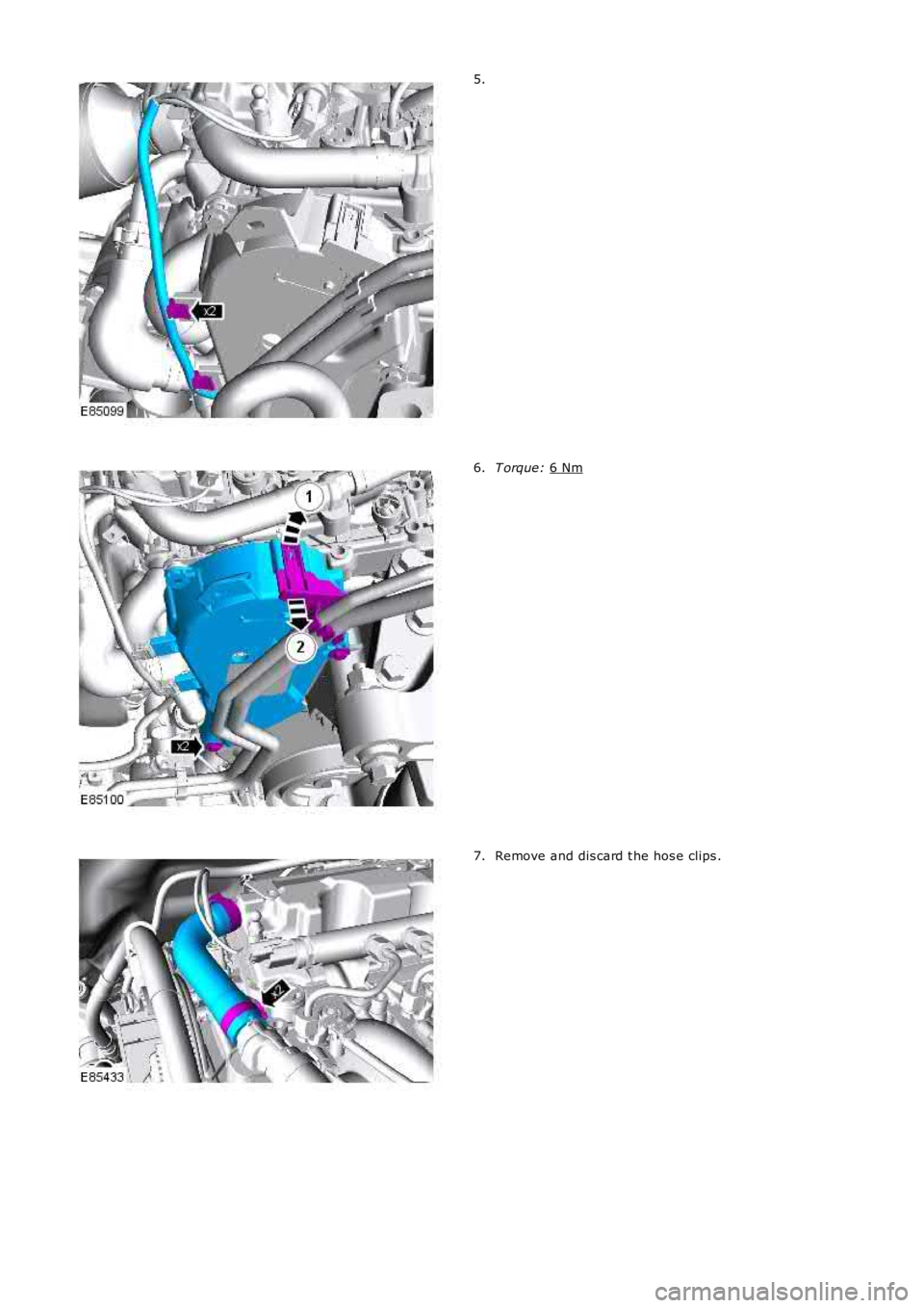LAND ROVER FRELANDER 2 2006  Repair Manual 5.
T orque: 
6 Nm 6.
Remove and dis card t he hos e clips .
7. 