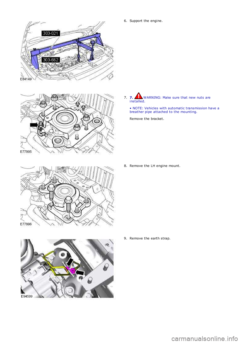 LAND ROVER FRELANDER 2 2006  Repair Manual Support the engi ne.
6. 7.  W ARNING: Make sure t hat  new nut s  are
i ns t alled.
• NOTE: Vehicles  wi th aut omat ic t rans mis s ion have a
breat her pi pe att ached t o t he mounti ng.
Remove t