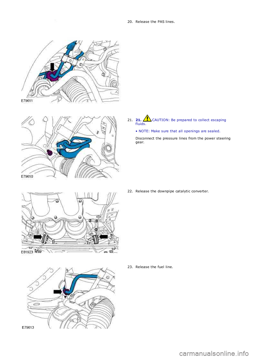 LAND ROVER FRELANDER 2 2006  Repair Manual Releas e t he PAS li nes .
20. 21.  CAUTION: Be prepared to col lect es caping
fluids .
• NOTE: Make s ure that all  openi ngs are s ealed.
Di sconnect  t he pres sure l ines from t he power s teeri