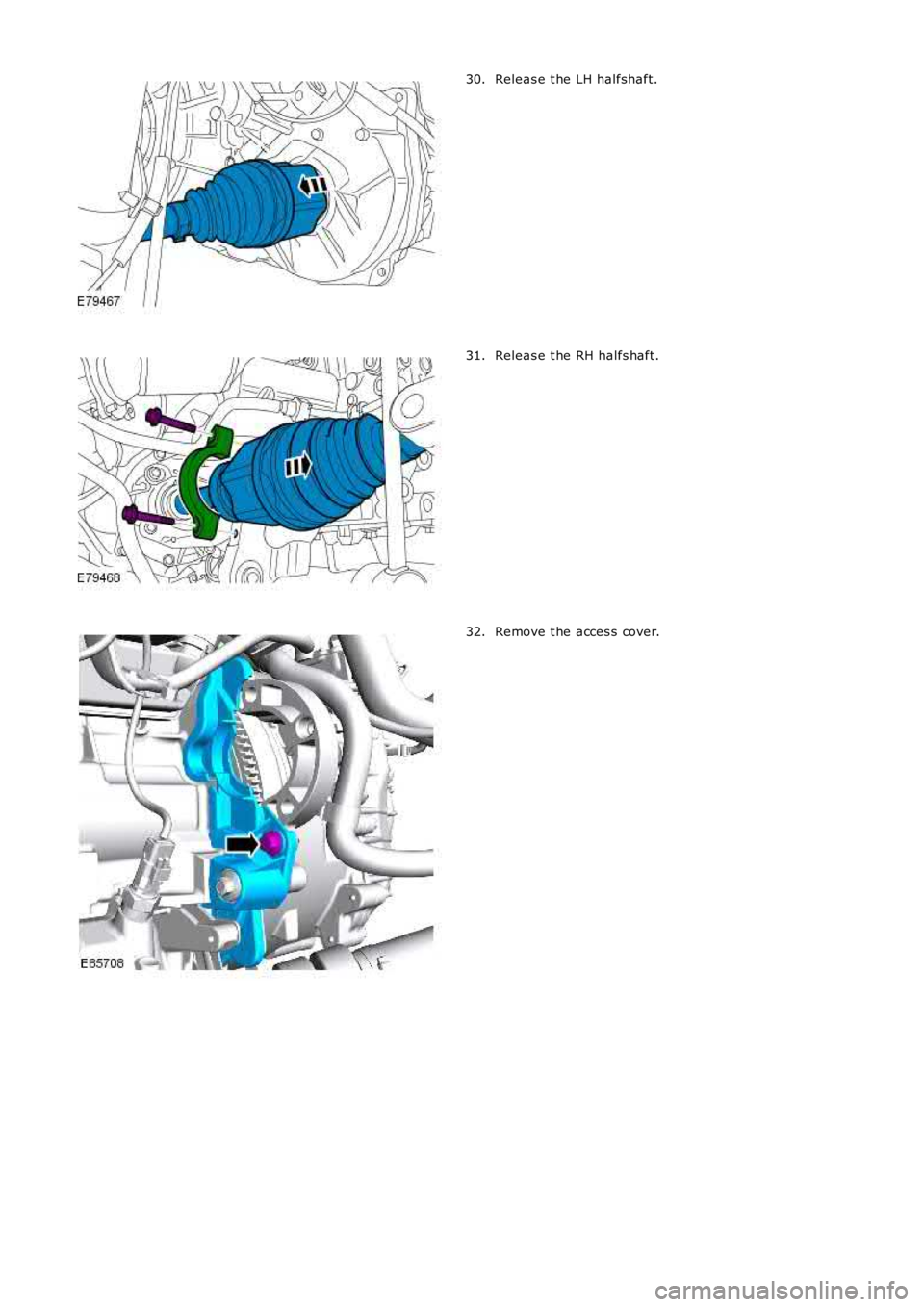 LAND ROVER FRELANDER 2 2006  Repair Manual Releas e t he LH halfshaft.
30. Releas e t he RH halfs haft.
31. Remove t he acces s cover.
32. 