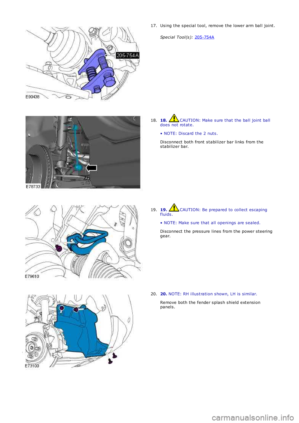 LAND ROVER FRELANDER 2 2006  Repair Manual Us ing t he s peci al t ool, remove the l ower arm bal l joint .
Speci al Tool (s ):  205-754A 17.
18.  CAUTION: Make s ure t hat the bal l joint  ball
does not rot at e.
• NOTE: Di scard the 2 nut 