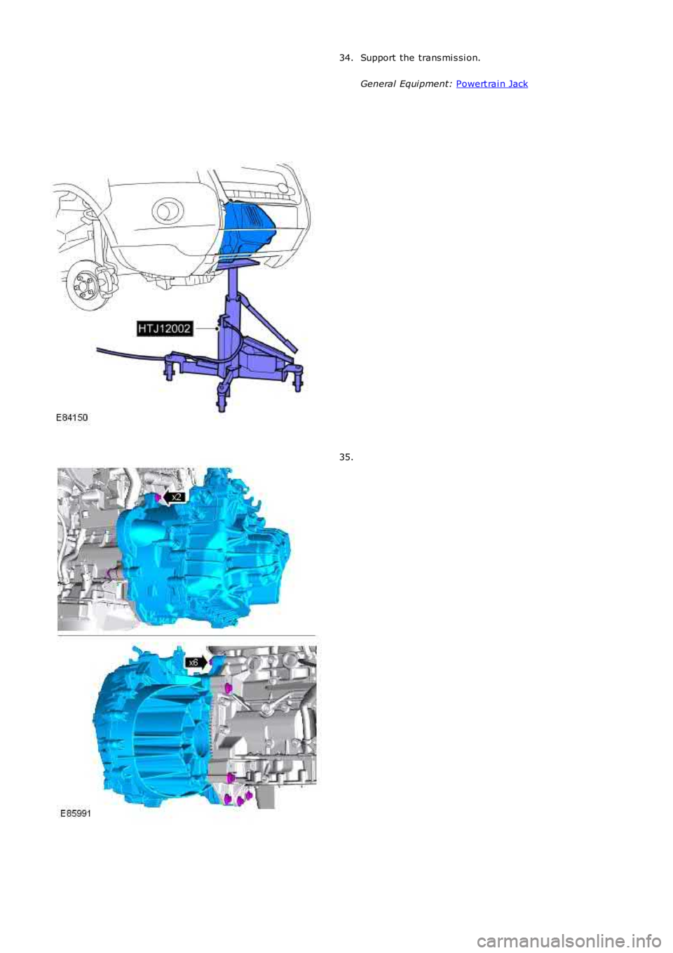 LAND ROVER FRELANDER 2 2006  Repair Manual Support the trans mi s si on.
General Equi pment:  Powert rai n Jack 34.
35. 