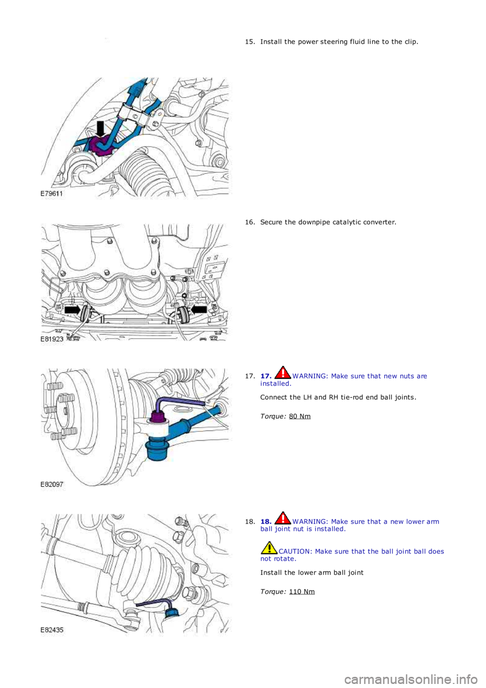 LAND ROVER FRELANDER 2 2006  Repair Manual Inst all  t he power s t eering flui d li ne t o the cl ip.
15. Secure t he downpi pe cat alyt ic converter.
16. 17.  W ARNING: Make sure t hat  new nut s  are
i ns t alled.
Connect  t he LH and RH ti