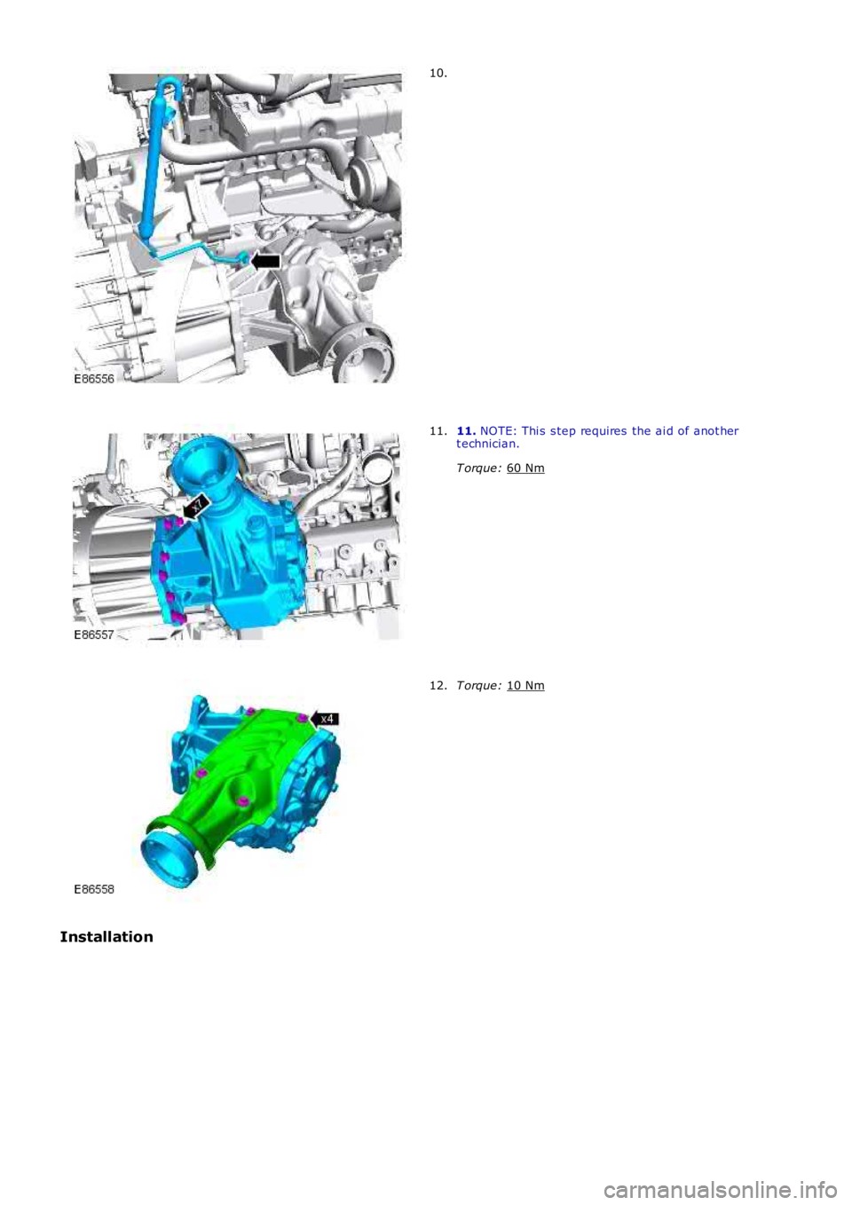 LAND ROVER FRELANDER 2 2006  Repair Manual 10.
11. 
NOTE: Thi s  s tep requires  the ai d of anot her
t echnician.
T orque:  60 Nm 11.
T orque: 
10 Nm 12.
Installation 