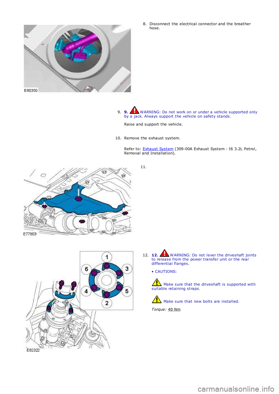 LAND ROVER FRELANDER 2 2006 Repair Manual Di sconnect t he electrical connect or and the breat her
hos e.
8.
9. W ARNING: Do not work on or under a vehi cle s upported onl y
by a jack. Al ways support t he vehi cl e on s afet y s tands .
LAND ROVER FRELANDER 2 2006 Repair Manual Di sconnect t he electrical connect or and the breat her
hos e.
8.
9. W ARNING: Do not work on or under a vehi cle s upported onl y
by a jack. Al ways support t he vehi cl e on s afet y s tands .