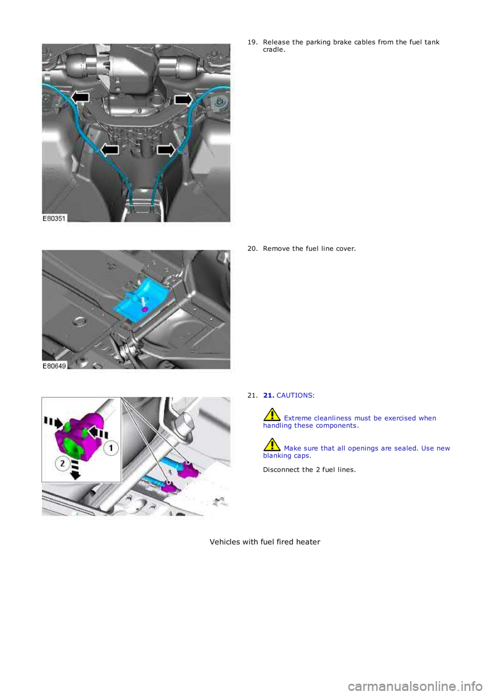 LAND ROVER FRELANDER 2 2006 Repair Manual Releas e t he parking brake cables from t he fuel tank
cradle.
19. Remove t he fuel li ne cover.
20. 21.
CAUTIONS: Ext reme cl eanli ness must be exerci sed when
handl ing t hese components . Ma LAND ROVER FRELANDER 2 2006 Repair Manual Releas e t he parking brake cables from t he fuel tank
cradle.
19. Remove t he fuel li ne cover.
20. 21.
CAUTIONS: Ext reme cl eanli ness must be exerci sed when
handl ing t hese components . Ma