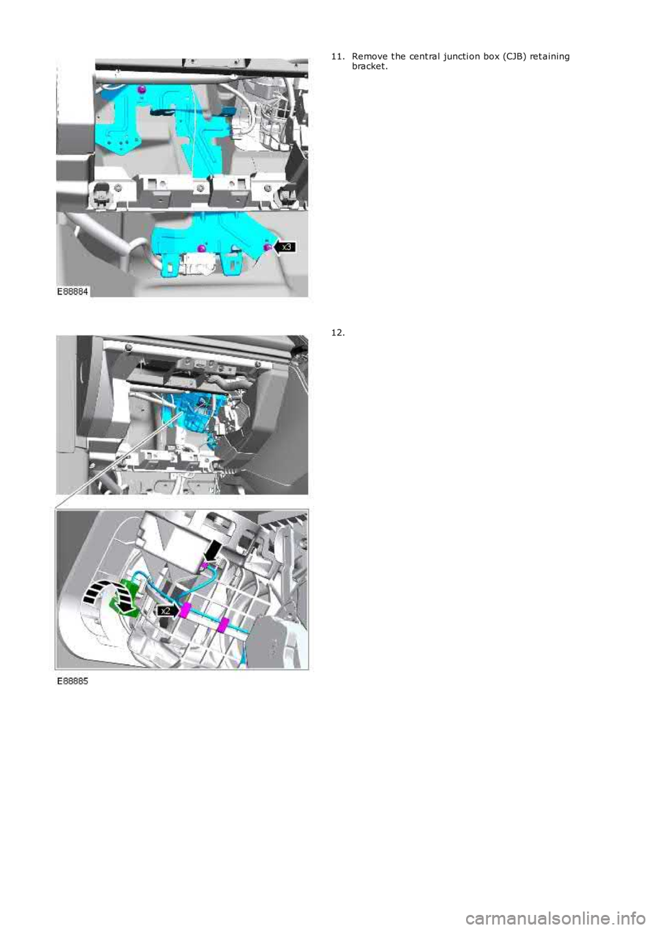 LAND ROVER FRELANDER 2 2006  Repair Manual Remove t he cent ral juncti on box (CJB) ret ainingbracket.11.
12. 