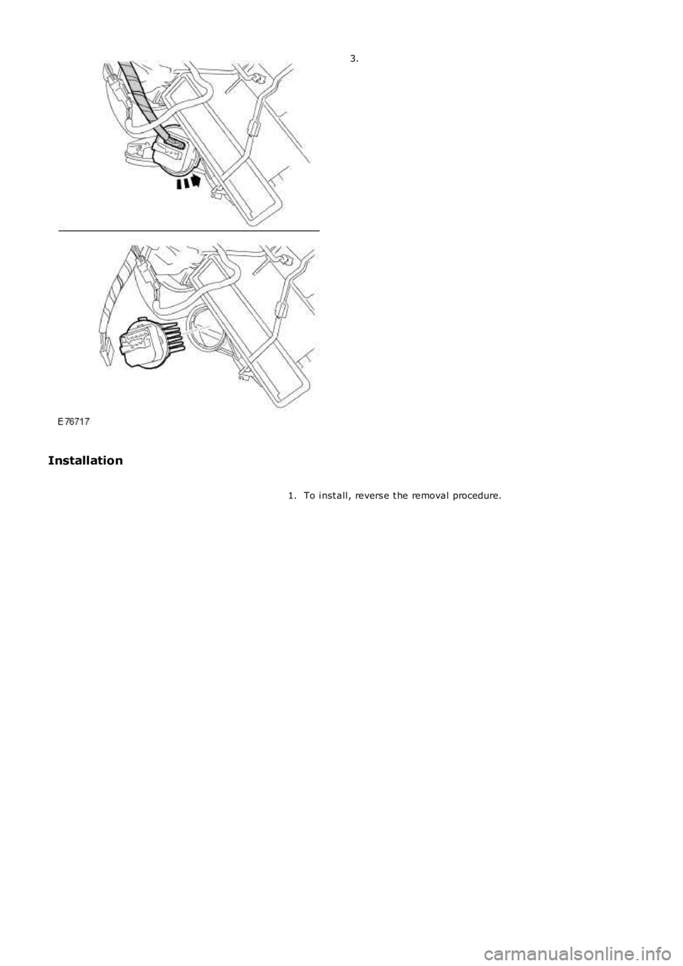 LAND ROVER FRELANDER 2 2006  Repair Manual 3.
Installation
To i nst all , revers e t he removal procedure.1. 