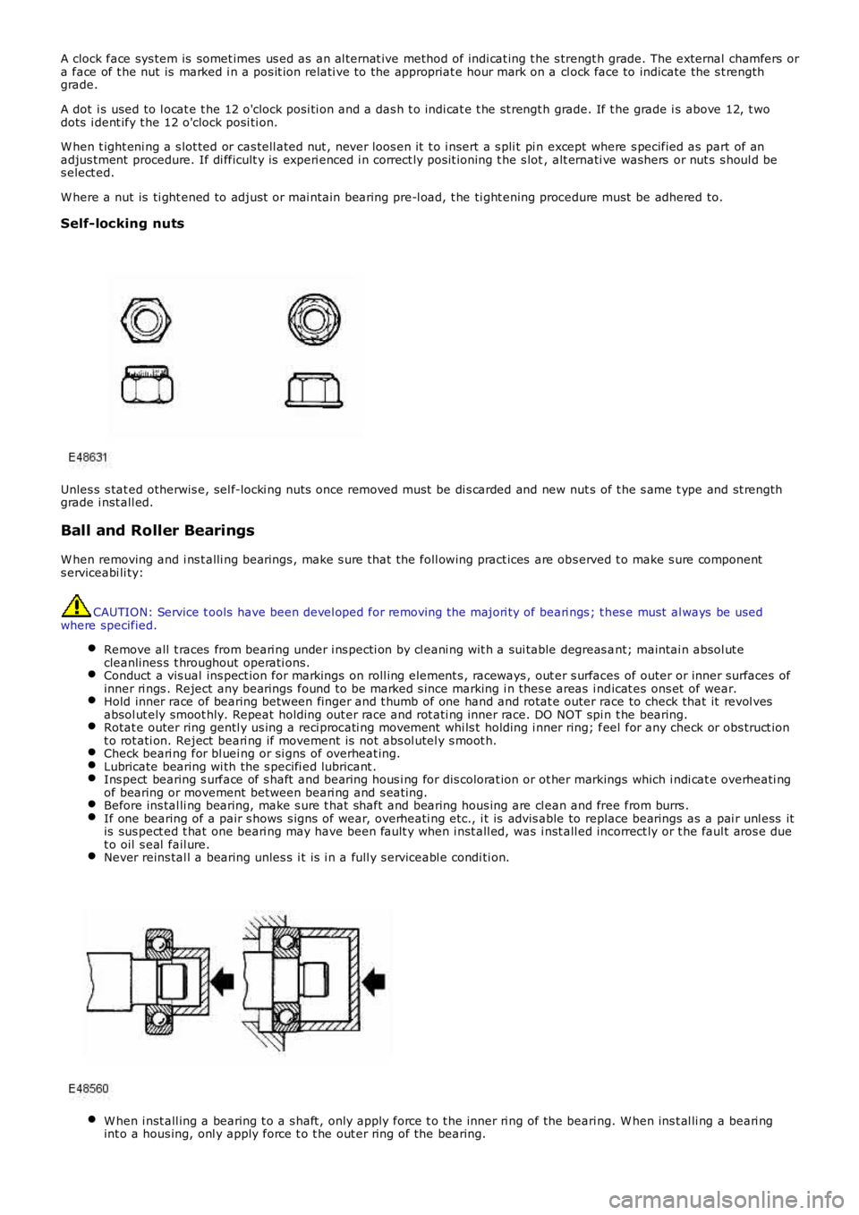 LAND ROVER FRELANDER 2 2006  Repair Manual A clock face sys tem is  somet imes  us ed as  an al ternat ive method of indi cat ing t he s trengt h grade. The external  chamfers ora face of t he nut is  marked i n a pos it ion relati ve to the a