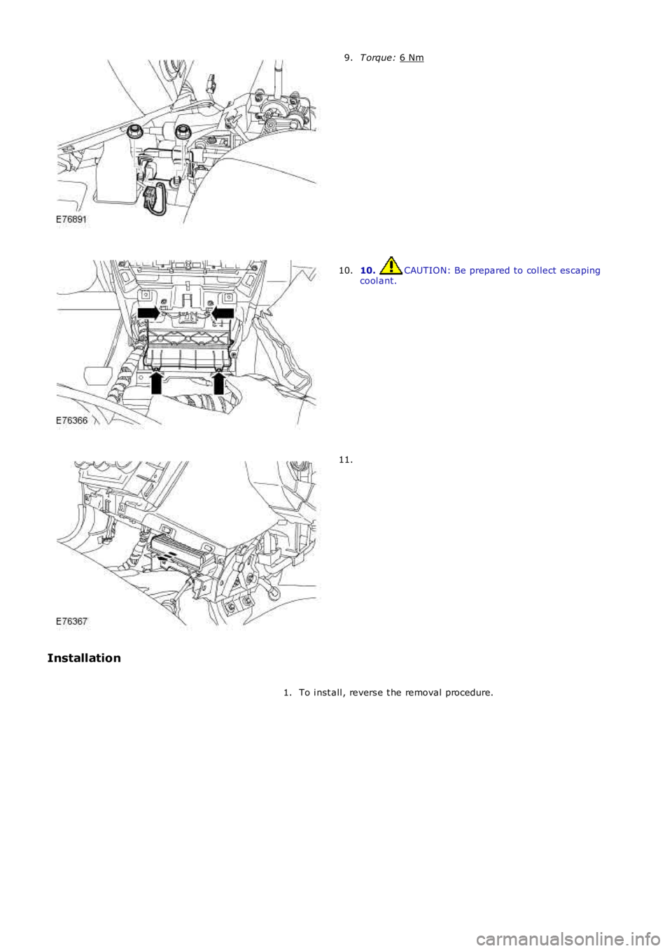 LAND ROVER FRELANDER 2 2006  Repair Manual T orque: 
6 Nm 9.
10.  CAUTION: Be prepared to col lect es caping
cool ant.
10. 11.
Installation To i nst all , revers e t he removal procedure.
1. 