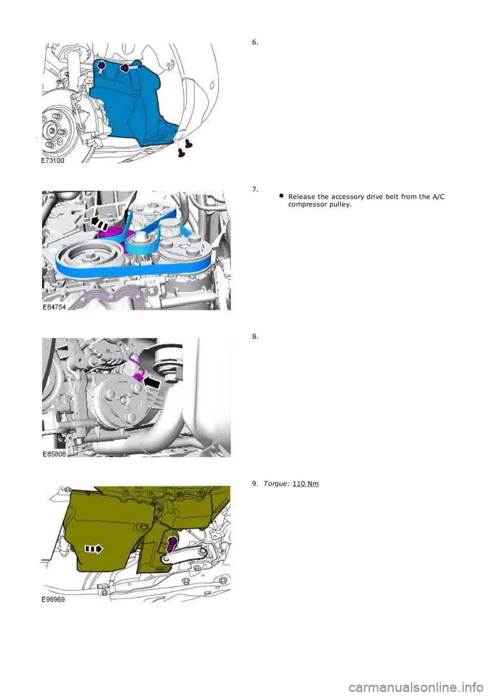LAND ROVER FRELANDER 2 2006  Repair Manual 6.
 
Releas e t he acces sory dri ve bel t from t he A/C
compres s or pull ey. 7.
8.
T orque: 
110 Nm 9. 