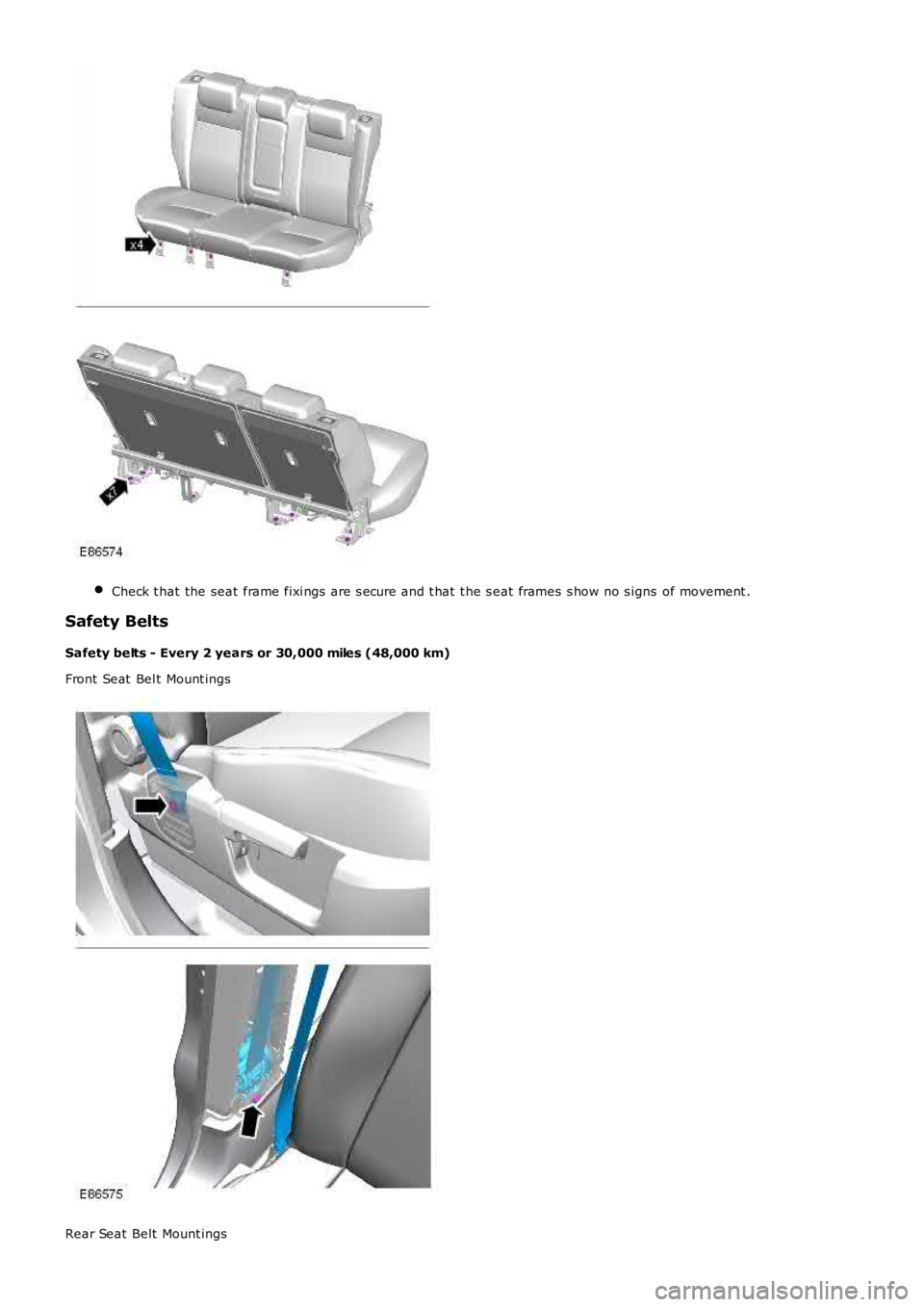 LAND ROVER FRELANDER 2 2006 Repair Manual Check t hat the seat frame fixi ngs are s ecure and t hat t he s eat frames s how no s igns of movement .
Safety Belts
Safety belts - Every 2 years or 30,000 miles (48,000 km)
Front Seat Bel t Mo LAND ROVER FRELANDER 2 2006 Repair Manual Check t hat the seat frame fixi ngs are s ecure and t hat t he s eat frames s how no s igns of movement .
Safety Belts
Safety belts - Every 2 years or 30,000 miles (48,000 km)
Front Seat Bel t Mo