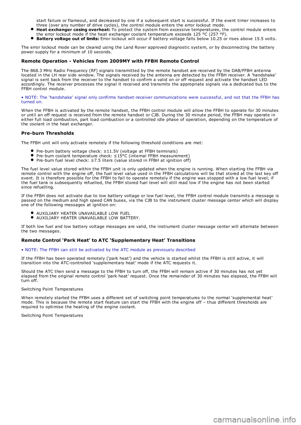 LAND ROVER FRELANDER 2 2006  Repair Manual s tart fail ure or flameout, and decreas ed by one if a subs equent  s tart is  succes s ful . If t he event  t imer i ncreas es  t ot hree (over any number of drive cycl es), the cont rol module ent 
