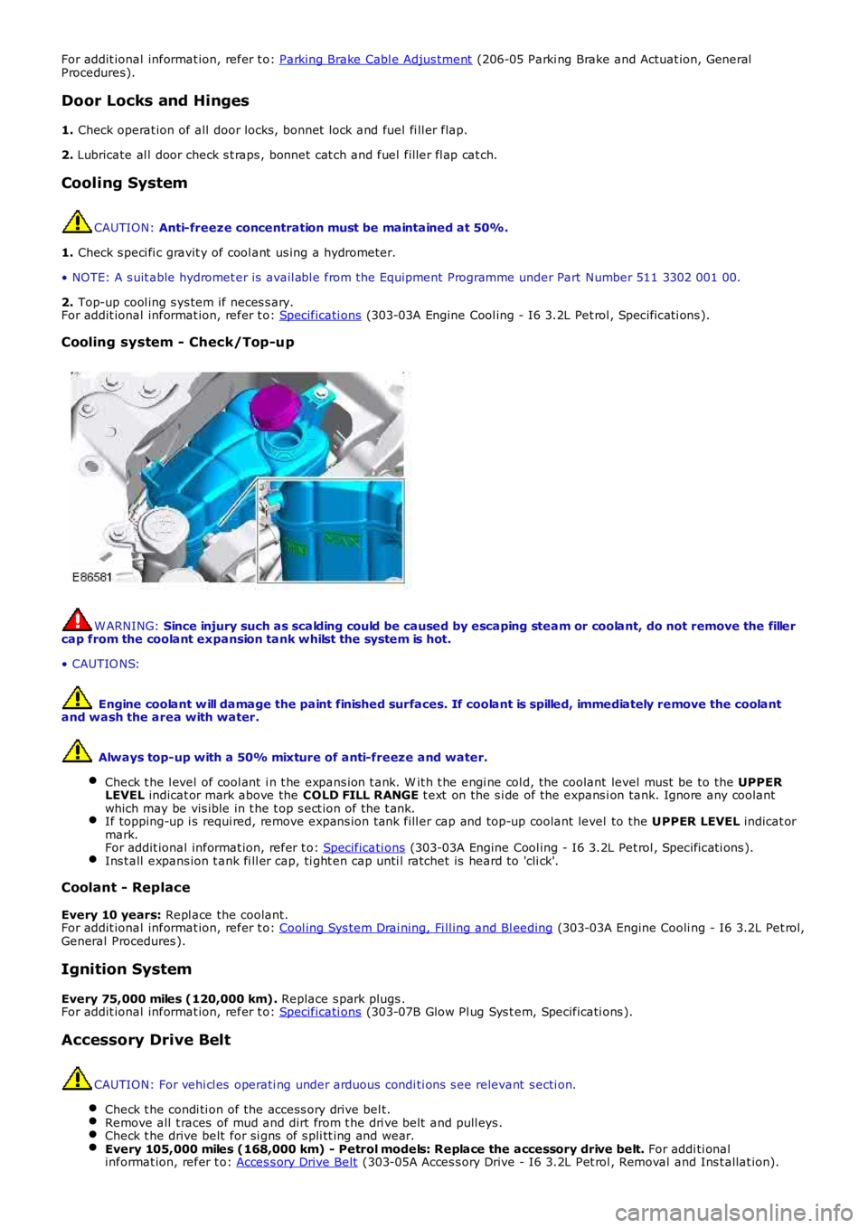LAND ROVER FRELANDER 2 2006 Repair Manual For addit ional informat ion, refer t o: Parking Brake Cabl e Adjus tment (206-05 Parki ng Brake and Actuat ion, GeneralProcedures).
Door Locks and Hinges
1. Check operat ion of all door locks, bonne LAND ROVER FRELANDER 2 2006 Repair Manual For addit ional informat ion, refer t o: Parking Brake Cabl e Adjus tment (206-05 Parki ng Brake and Actuat ion, GeneralProcedures).
Door Locks and Hinges
1. Check operat ion of all door locks, bonne