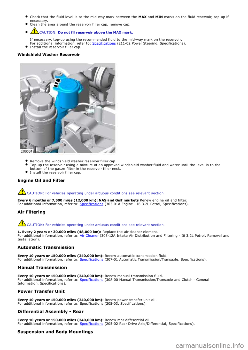 LAND ROVER FRELANDER 2 2006  Repair Manual Check t hat the flui d level is  t o t he mi d-way mark between the MAX and MIN marks  on t he fluid res ervoir, t op-up i fneces s ary.Clean t he area around the res ervoi r fi ll er cap, remove cap.