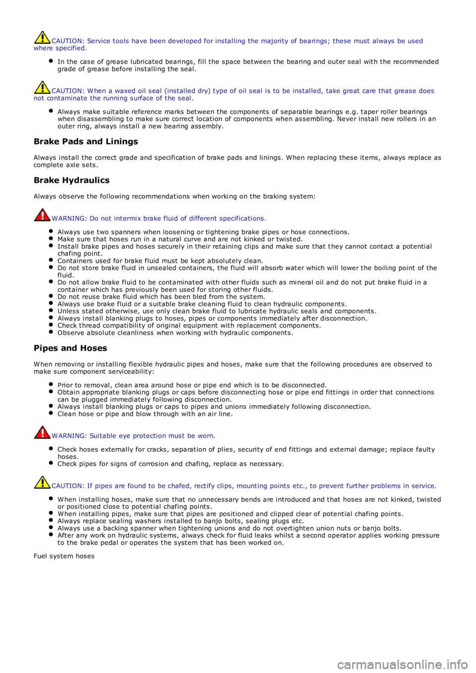 LAND ROVER FRELANDER 2 2006  Repair Manual CAUTION: Service t ools  have been devel oped for ins tal ling the majori ty of beari ngs ; t hese must  al ways  be usedwhere specified.
In the cas e of greas e l ubricated beari ngs , fil l t he s p