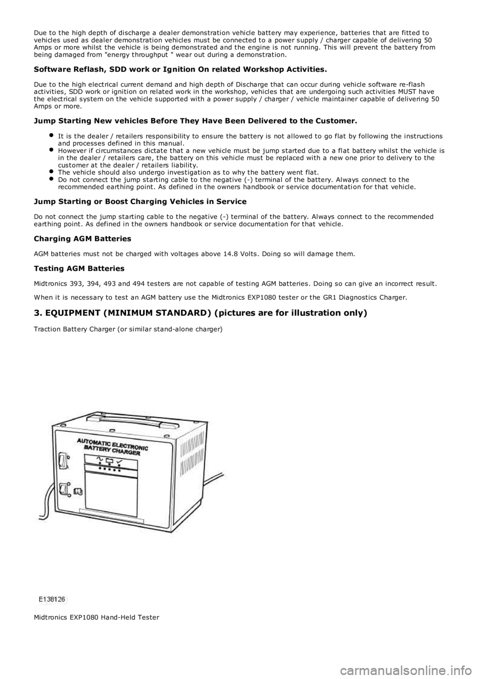 LAND ROVER FRELANDER 2 2006  Repair Manual Due t o t he high depth of di scharge a deal er demons trati on vehi cl e batt ery may experience, bat teri es t hat  are fi tt ed t ovehi cl es us ed as deal er demons trati on vehi cl es mus t be co