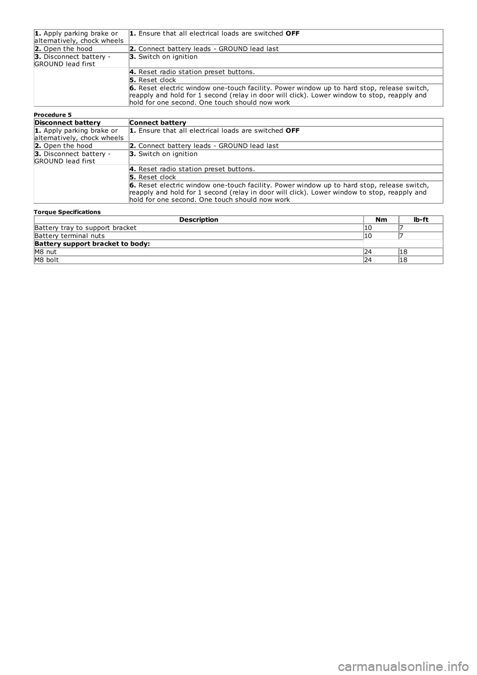 LAND ROVER FRELANDER 2 2006  Repair Manual 1. Apply parki ng brake oralt ernat ively, chock wheels1. Ens ure t hat  al l elect rical  l oads  are s wit ched OFF
2. Open t he hood2. Connect  batt ery leads  - GROUND l ead las t3. Dis connect ba