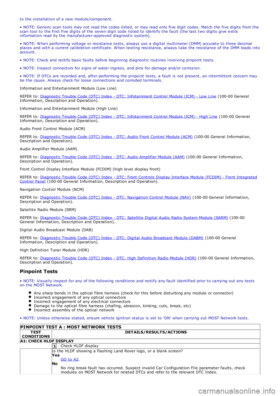 LAND ROVER FRELANDER 2 2006  Repair Manual 1
t o the ins tall ati on of a new module/component.
• NOTE: Generic scan t ool s  may not  read the codes li st ed, or may read only fi ve digit  codes . Mat ch the five di git s from t hes can too