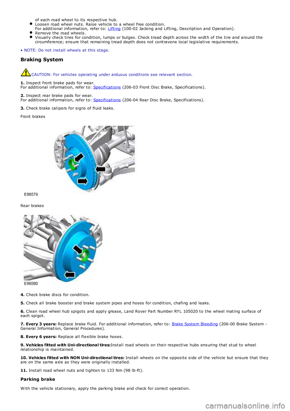 LAND ROVER FRELANDER 2 2006 Repair Manual of each road wheel t o i ts res pect ive hub.
Loos en road wheel nut s. Rais e vehicle to a wheel free condit ion.
For addit ional informat ion, refer t o: Lifti ng (100-02 Jacki ng and Lifti ng, LAND ROVER FRELANDER 2 2006 Repair Manual of each road wheel t o i ts res pect ive hub.
Loos en road wheel nut s. Rais e vehicle to a wheel free condit ion.
For addit ional informat ion, refer t o: Lifti ng (100-02 Jacki ng and Lifti ng,