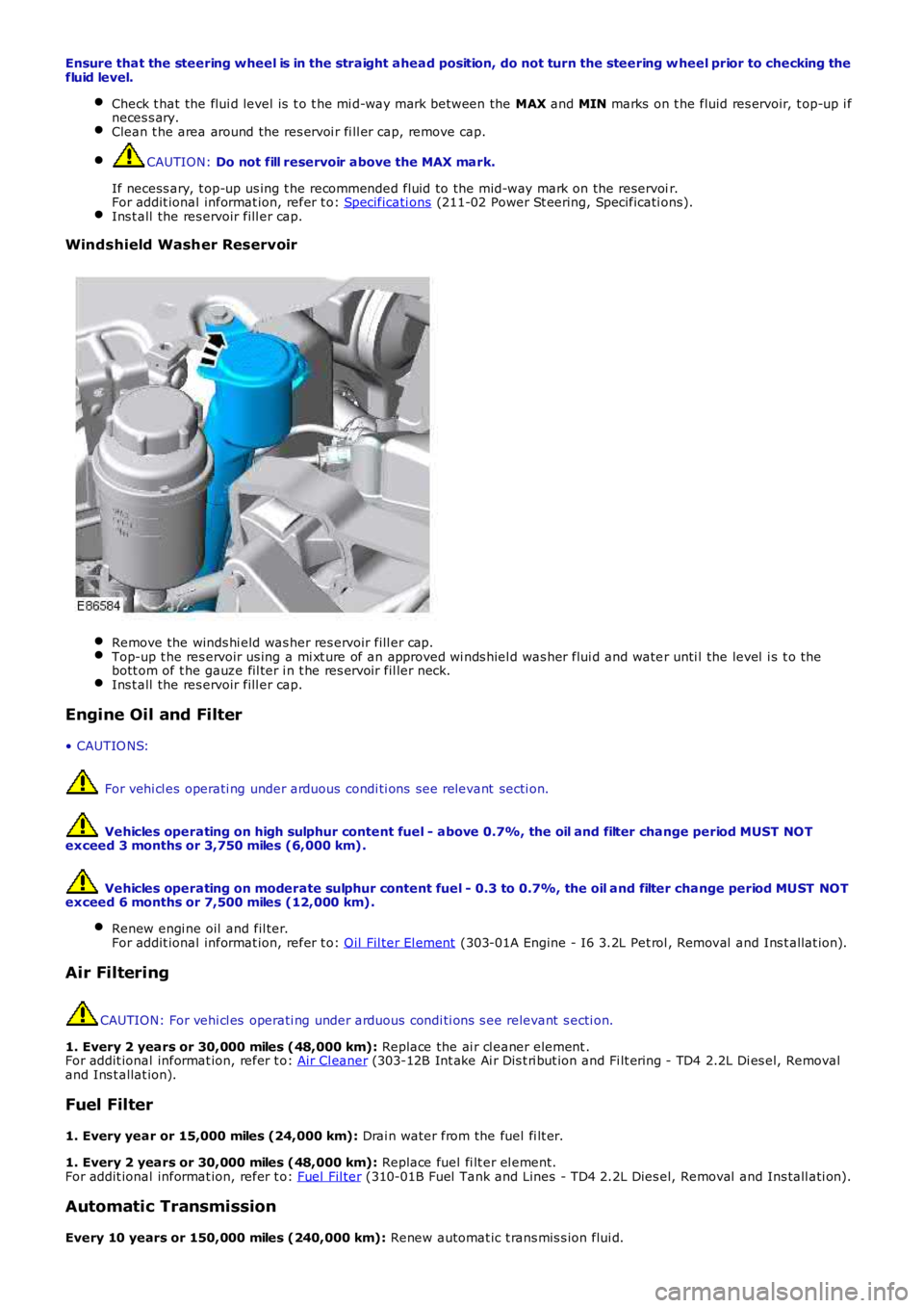 LAND ROVER FRELANDER 2 2006 Repair Manual Ensure that the steering wheel is in the straight ahead position, do not turn the st eering w heel prior to checking the
fluid level.
Check t hat the flui d level is t o t he mi d-way mark between th LAND ROVER FRELANDER 2 2006 Repair Manual Ensure that the steering wheel is in the straight ahead position, do not turn the st eering w heel prior to checking the
fluid level.
Check t hat the flui d level is t o t he mi d-way mark between th