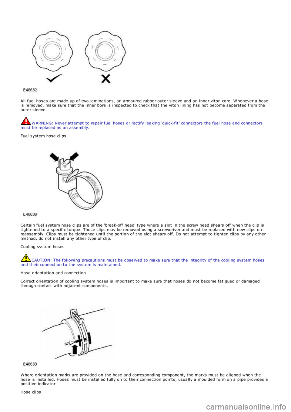 LAND ROVER FRELANDER 2 2006 User Guide All fuel hos es are made up of two lami nat ions , an armoured rubber out er sl eeve and an inner vi ton core. W henever a hos eis removed, make sure t hat t he i nner bore is i ns pected t o che LAND ROVER FRELANDER 2 2006 User Guide All fuel hos es are made up of two lami nat ions , an armoured rubber out er sl eeve and an inner vi ton core. W henever a hos eis removed, make sure t hat t he i nner bore is i ns pected t o che