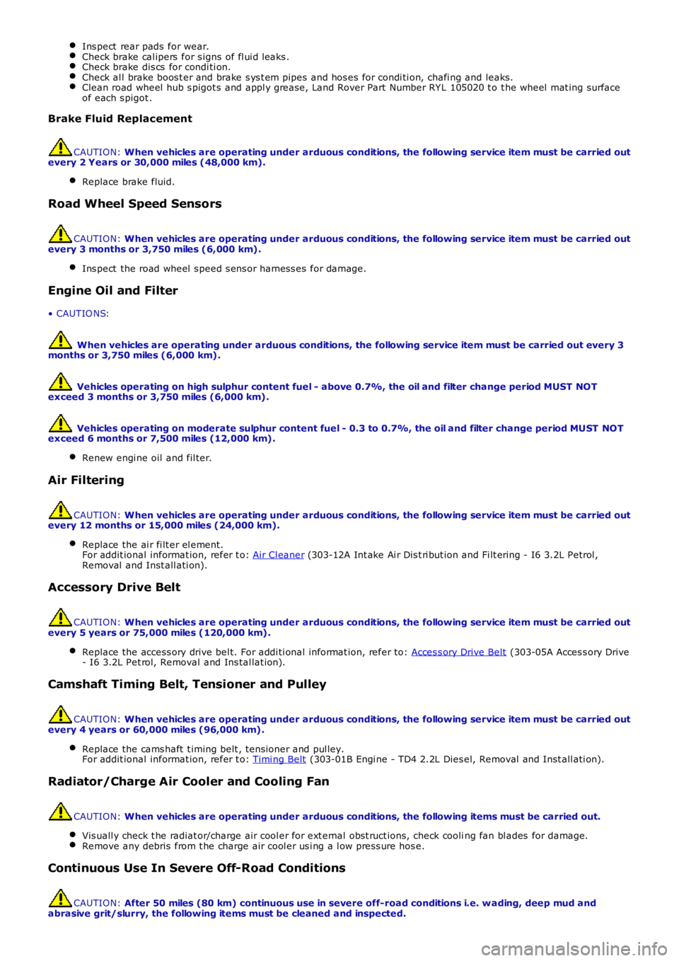 LAND ROVER FRELANDER 2 2006 Repair Manual Ins pect rear pads for wear.
Check brake cal ipers for s igns of fl ui d l eaks .
Check brake dis cs for condi ti on.
Check al l brake boos t er and brake s ys t em pipes and hos es for condi ti LAND ROVER FRELANDER 2 2006 Repair Manual Ins pect rear pads for wear.
Check brake cal ipers for s igns of fl ui d l eaks .
Check brake dis cs for condi ti on.
Check al l brake boos t er and brake s ys t em pipes and hos es for condi ti