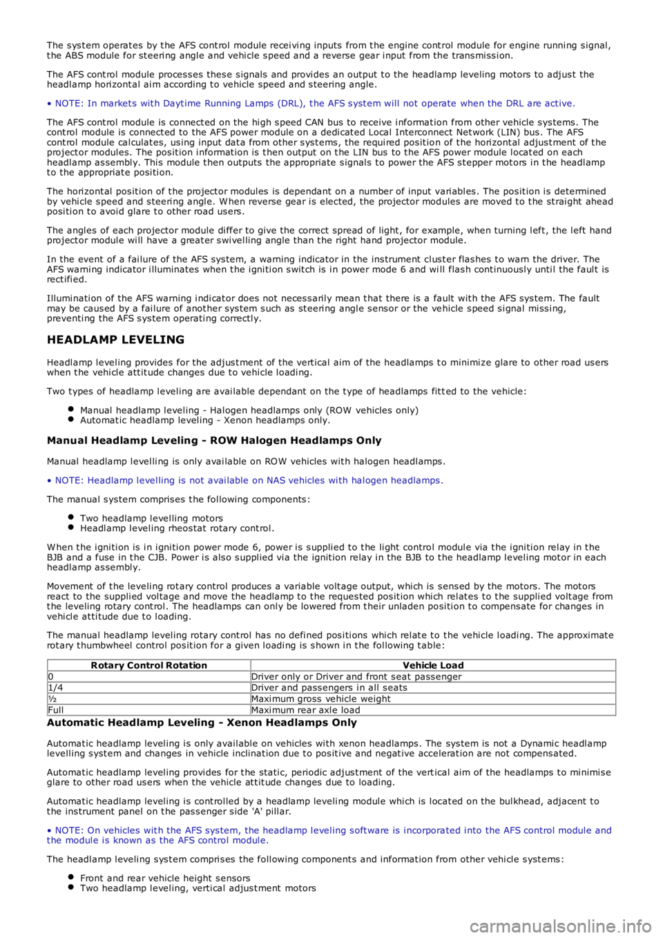 LAND ROVER FRELANDER 2 2006 Repair Manual The s ys t em operat es by t he AFS cont rol module recei vi ng inputs from t he engine cont rol module for engine runni ng s ignal ,t he ABS module for st eeri ng angl e and vehi cle s peed and a r LAND ROVER FRELANDER 2 2006 Repair Manual The s ys t em operat es by t he AFS cont rol module recei vi ng inputs from t he engine cont rol module for engine runni ng s ignal ,t he ABS module for st eeri ng angl e and vehi cle s peed and a r