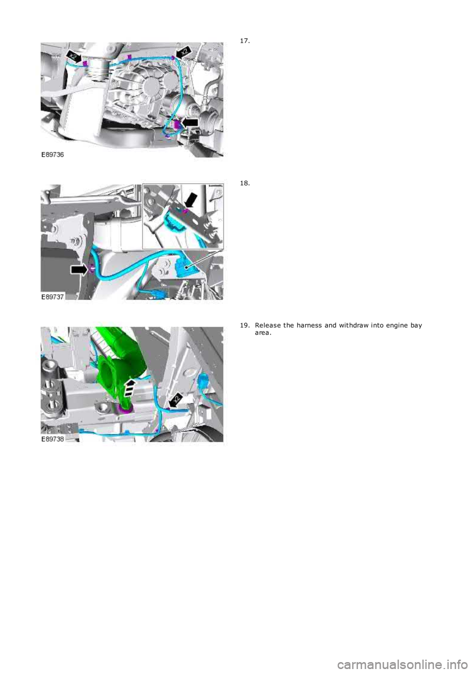 LAND ROVER FRELANDER 2 2006  Repair Manual 17.
18.
Releas e t he harness  and wit hdraw i nto engine bayarea.19. 