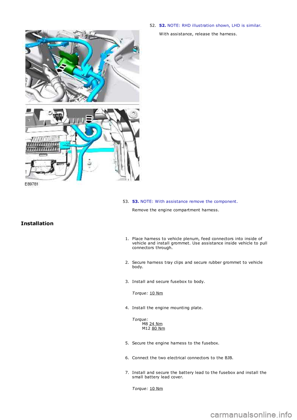 LAND ROVER FRELANDER 2 2006  Repair Manual 52. 
NOTE: RHD i llus t rati on s hown, LHD is  s imil ar.
W it h ass i st ance, rel ease the harnes s .
52.
53.  NOTE: W i th as s is t ance remove the component .
Remove t he engi ne compartment  ha