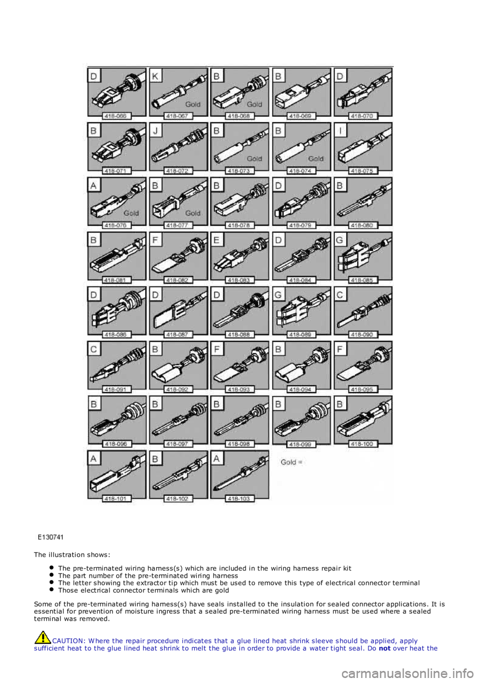 LAND ROVER FRELANDER 2 2006 Repair Manual The il lus trati on s hows :
The pre-terminat ed wiring harnes s (s ) which are included i n t he wiring harnes s repai r ki tThe part number of the pre-t ermi nat ed wi ri ng harnessThe let ter s h LAND ROVER FRELANDER 2 2006 Repair Manual The il lus trati on s hows :
The pre-terminat ed wiring harnes s (s ) which are included i n t he wiring harnes s repai r ki tThe part number of the pre-t ermi nat ed wi ri ng harnessThe let ter s h