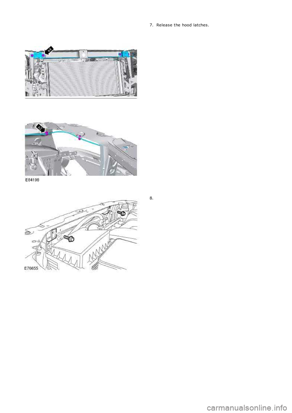 LAND ROVER FRELANDER 2 2006  Repair Manual Releas e t he hood latches .7.
8. 