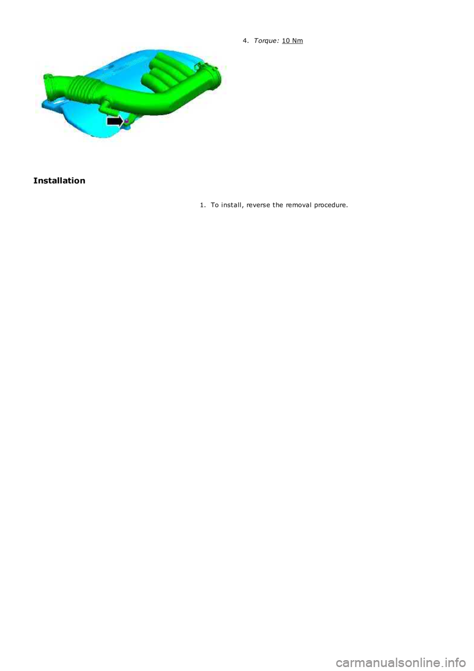 LAND ROVER FRELANDER 2 2006  Repair Manual T orque: 
10 Nm 4.
Installation To i nst all , revers e t he removal procedure.
1. 