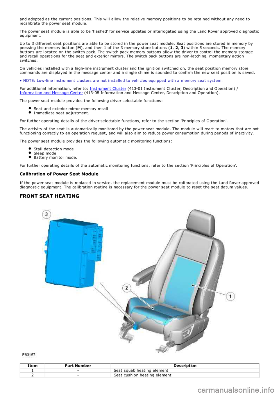 LAND ROVER FRELANDER 2 2006 Repair Manual and adopt ed as t he current pos it ions. This wil l al low the relat ive memory posi ti ons to be ret ained wit hout any need t o
recali brate the power s eat modul e.
The power seat module is LAND ROVER FRELANDER 2 2006 Repair Manual and adopt ed as t he current pos it ions. This wil l al low the relat ive memory posi ti ons to be ret ained wit hout any need t o
recali brate the power s eat modul e.
The power seat module is