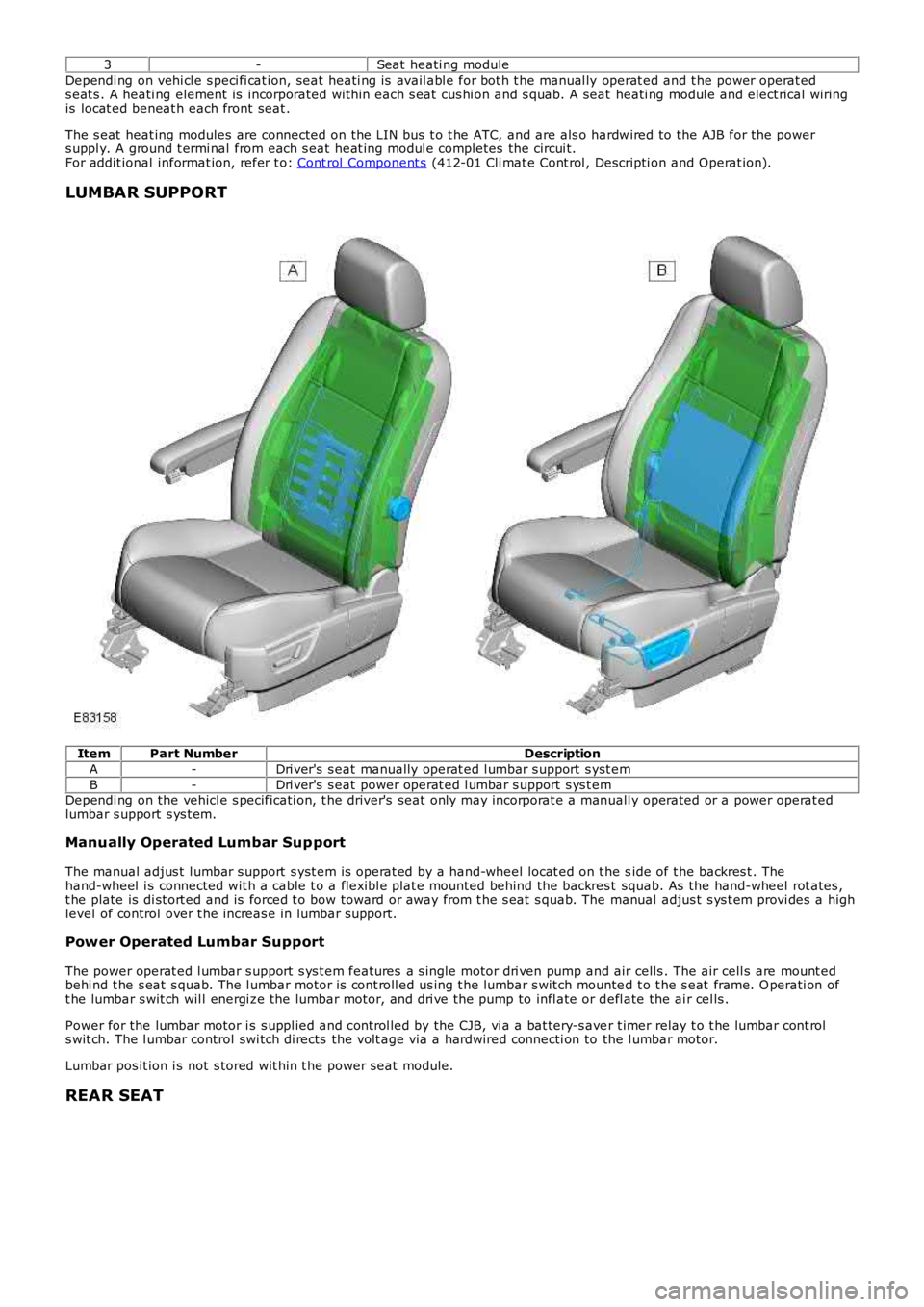 LAND ROVER FRELANDER 2 2006 Repair Manual 3
-Seat heati ng module
Dependi ng on vehi cl e s peci fi cat ion, seat heati ng is avail abl e for bot h t he manual ly operat ed and t he power operat ed
s eat s . A heati ng element is incorpo LAND ROVER FRELANDER 2 2006 Repair Manual 3
-Seat heati ng module
Dependi ng on vehi cl e s peci fi cat ion, seat heati ng is avail abl e for bot h t he manual ly operat ed and t he power operat ed
s eat s . A heati ng element is incorpo