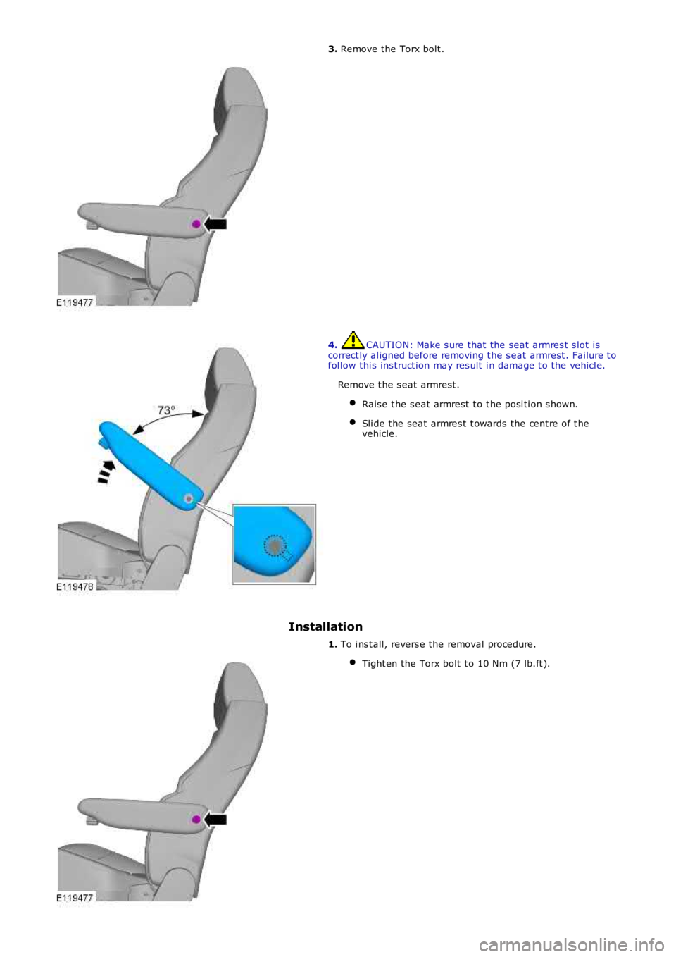 LAND ROVER FRELANDER 2 2006  Repair Manual 3. Remove the Torx bolt .
4. CAUTION: Make s ure that the seat  armres t s lot iscorrect ly al igned before removing t he s eat armrest . Failure t ofol low thi s ins truct ion may res ult  i n damage