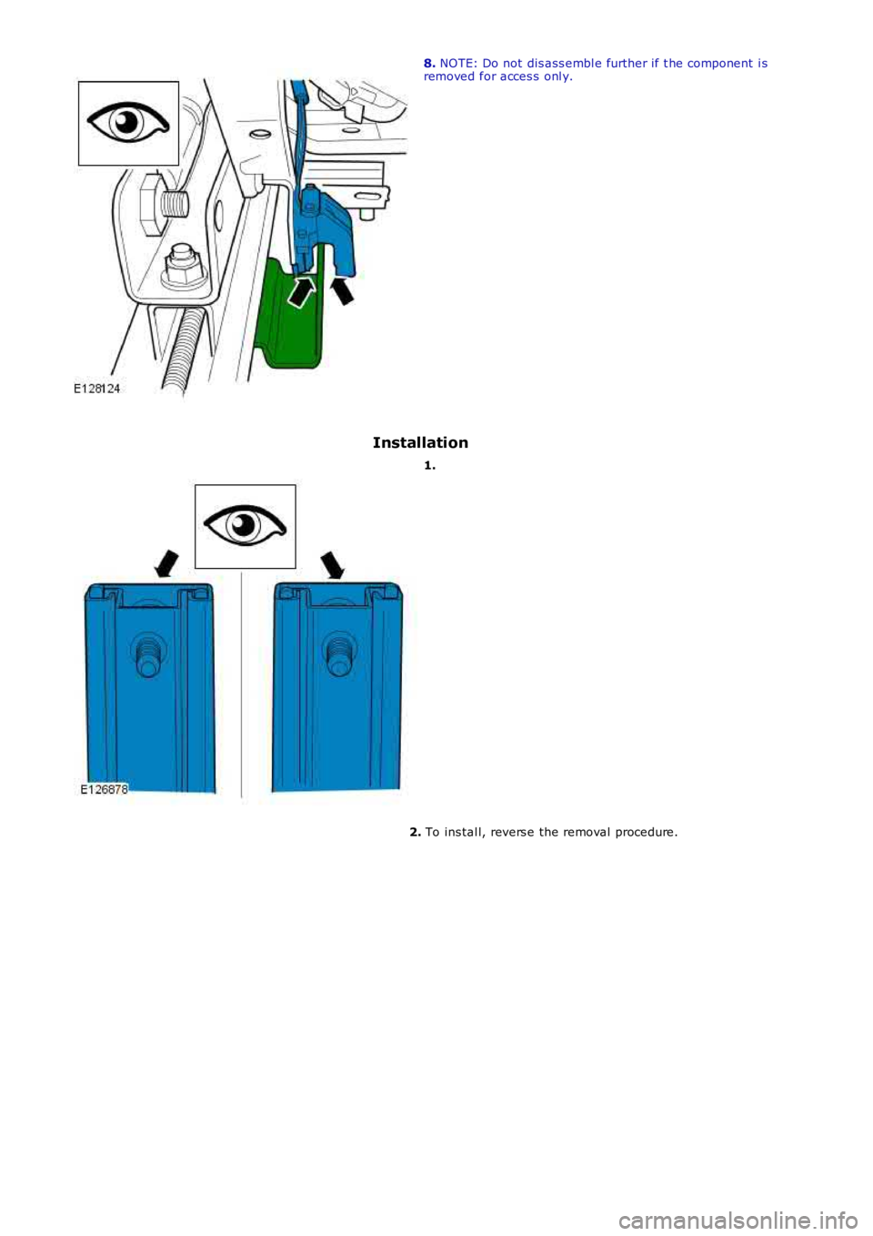 LAND ROVER FRELANDER 2 2006  Repair Manual 8. NOTE: Do not dis ass embl e further if t he component  i sremoved for acces s onl y.
Installation
1.
2. To ins tal l, revers e the removal  procedure. 
