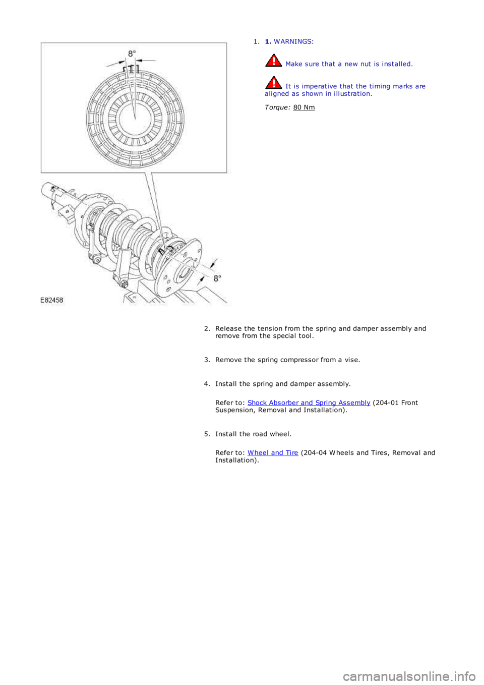 LAND ROVER FRELANDER 2 2006  Repair Manual 1. 
W ARNINGS:  Make s ure that  a new nut  is  i ns t alled.
 It  i s imperat ive that the ti ming marks  are
ali gned as s hown in i ll us t rat ion.
T orque:  80 Nm 1.
Releas e t he tens ion from t