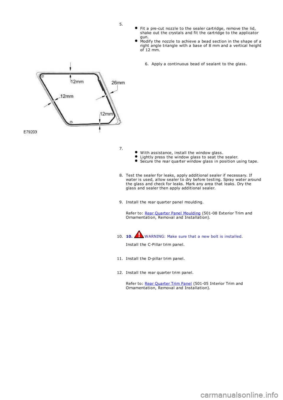 LAND ROVER FRELANDER 2 2006  Repair Manual  Fit  a pre-cut  nozzl e t o the sealer cart ri dge, remove the lid,s hake out  t he crys tal s and fi t the cartridge t o t he appl icatorgun.Modify t he nozzle to achieve a bead s ecti on in the s h