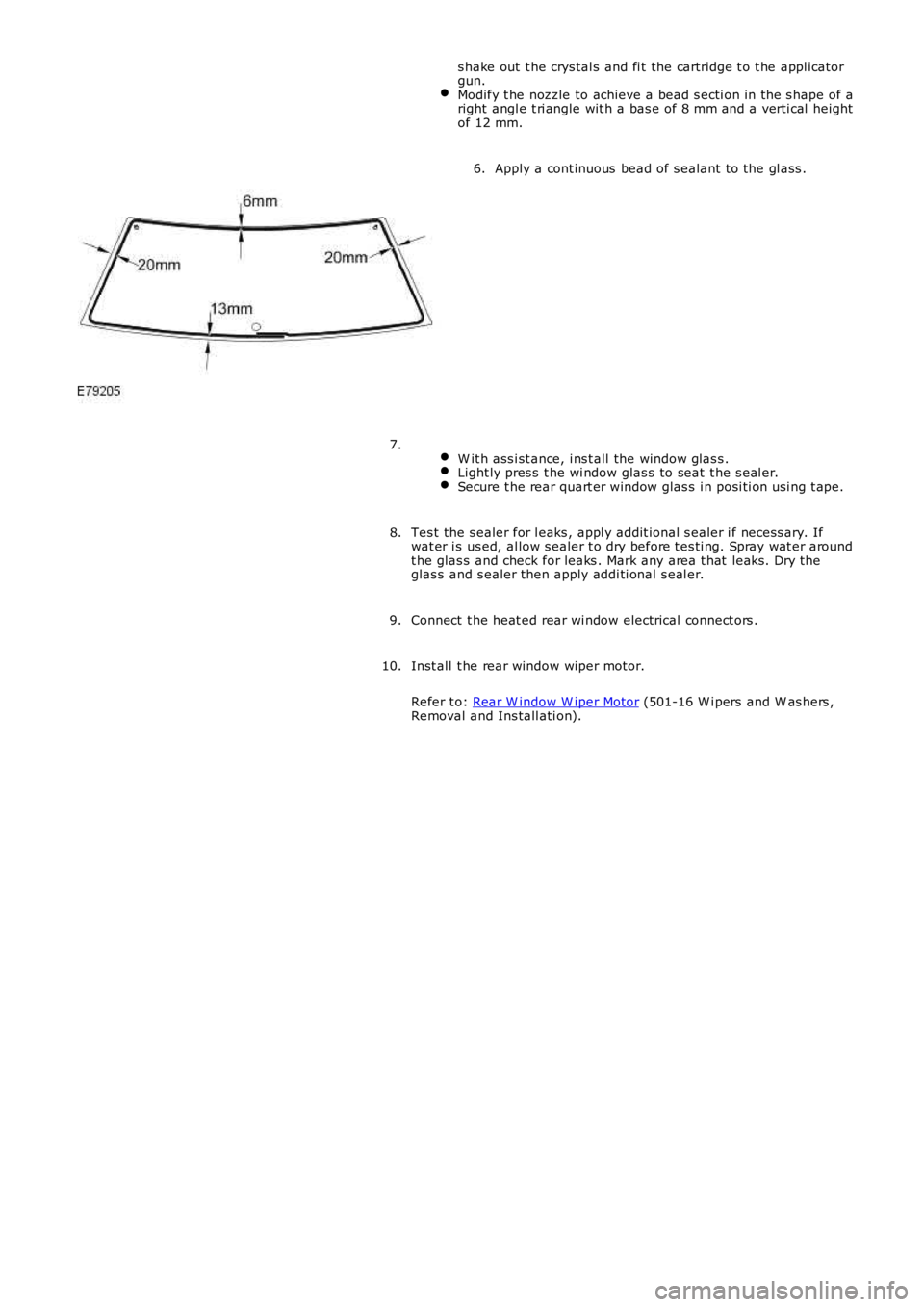 LAND ROVER FRELANDER 2 2006  Repair Manual s hake out  t he crys tal s and fi t the cartridge t o t he appl icatorgun.Modify t he nozzle to achieve a bead s ecti on in the s hape of aright angl e t ri angle wit h a bas e of 8 mm and a verti ca