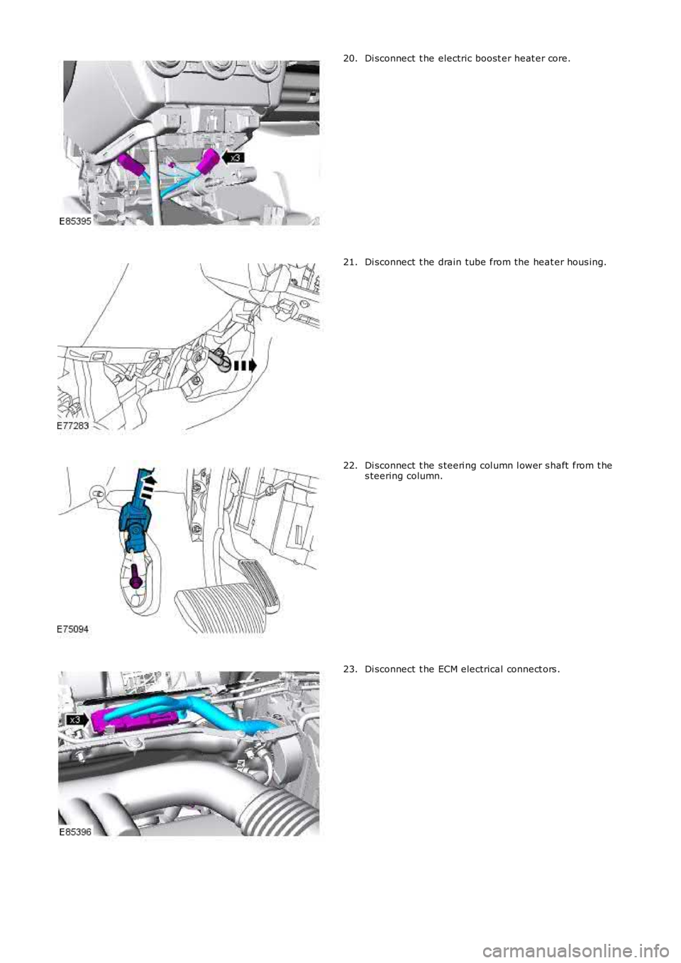 LAND ROVER FRELANDER 2 2006  Repair Manual Di sconnect  t he electric boost er heat er core.20.
Di sconnect  t he drain tube from the heat er hous ing.21.
Di sconnect  t he s teeri ng col umn l ower s haft  from t hes teering column.22.
Di sco