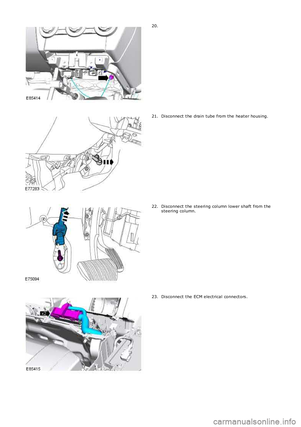 LAND ROVER FRELANDER 2 2006  Repair Manual 20.
Di sconnect  t he drain tube from the heat er hous ing.
21. Di sconnect  t he s teeri ng col umn l ower s haft  from t he
s teering column.
22. Di sconnect  t he ECM electrical connect ors .
23. 