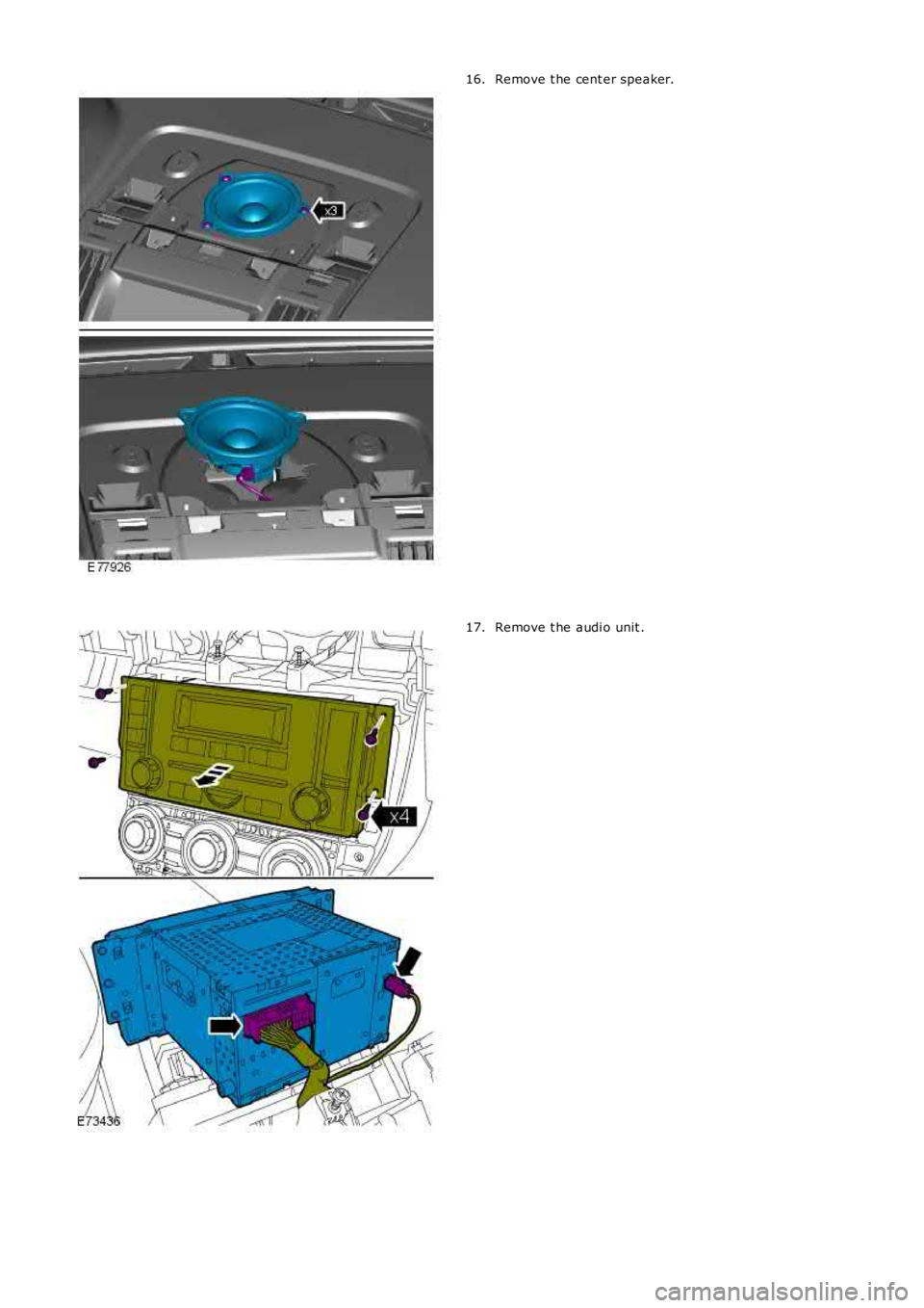 LAND ROVER FRELANDER 2 2006  Repair Manual Remove t he cent er speaker.16.
Remove t he audi o unit .17. 