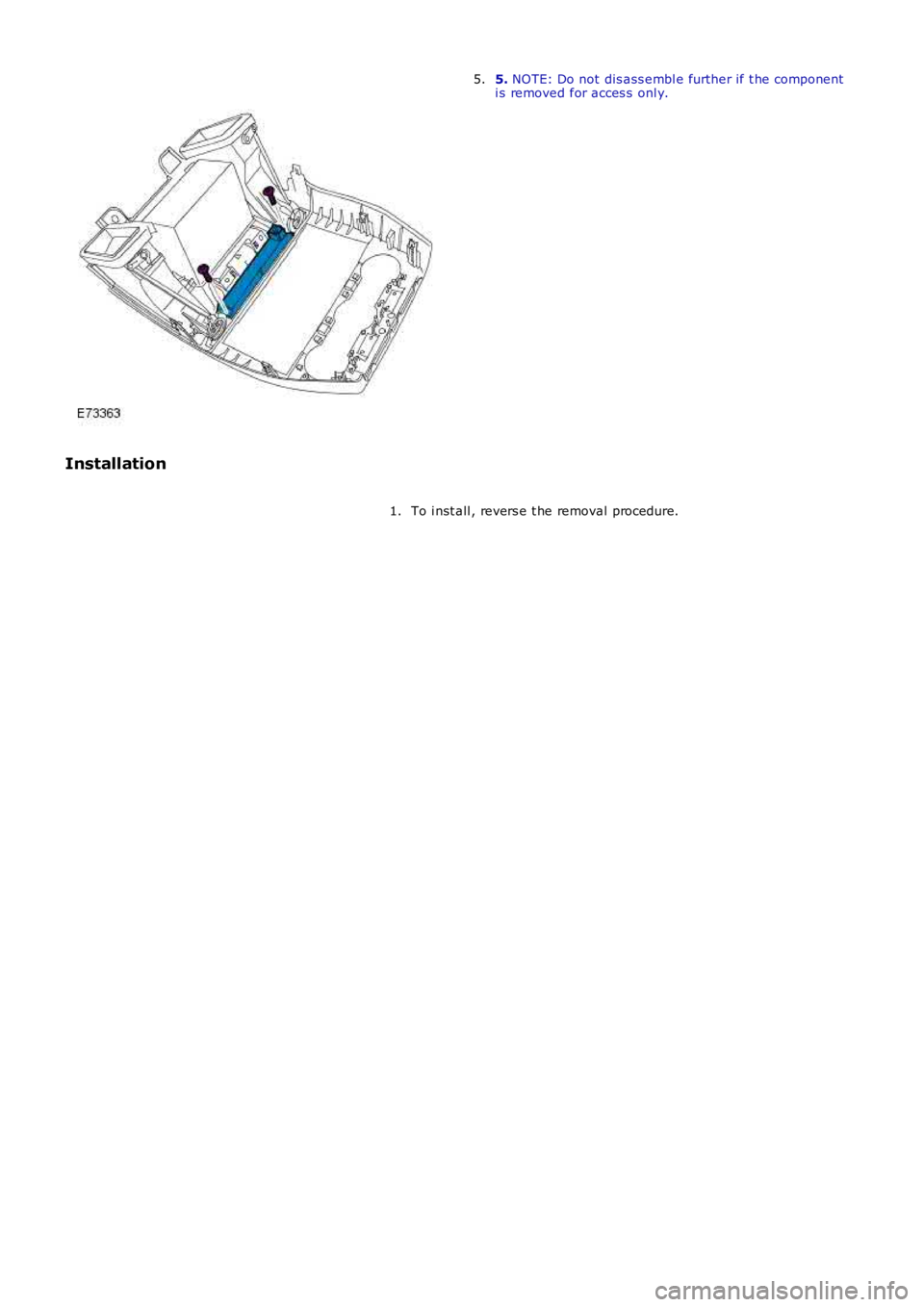 LAND ROVER FRELANDER 2 2006  Repair Manual 5. NOTE: Do not dis ass embl e further if t he componenti s removed for acces s  onl y.5.
Installation
To i nst all , revers e t he removal procedure.1. 